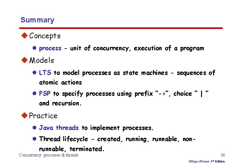Summary u Concepts l process - unit of concurrency, execution of a program u