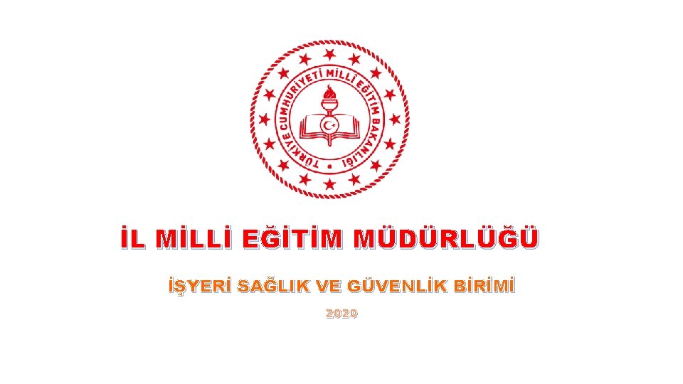 İL MİLLİ EĞİTİM MÜDÜRLÜĞÜ İŞYERİ SAĞLIK VE GÜVENLİK BİRİMİ 2020 