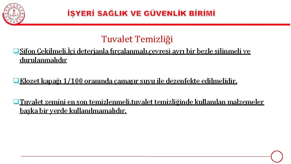 Tuvalet Temizliği q Sifon Çekilmeli, İçi deterjanla fırçalanmalı, çevresi ayrı bir bezle silinmeli ve