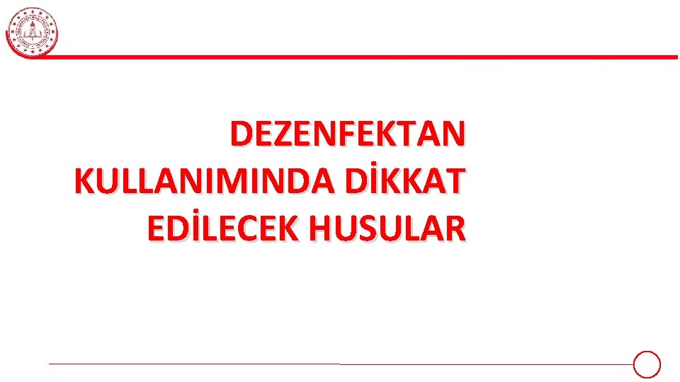 DEZENFEKTAN KULLANIMINDA DİKKAT EDİLECEK HUSULAR 