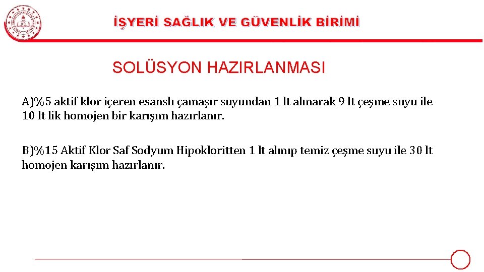 SOLÜSYON HAZIRLANMASI A)%5 aktif klor içeren esanslı çamaşır suyundan 1 lt alınarak 9 lt