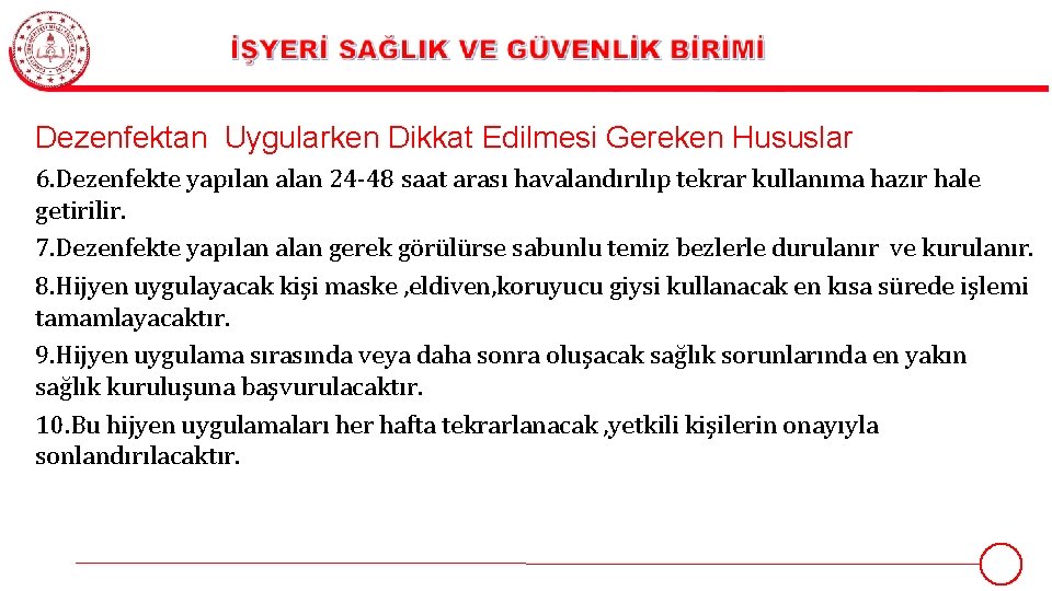 Dezenfektan Uygularken Dikkat Edilmesi Gereken Hususlar 6. Dezenfekte yapılan alan 24 -48 saat arası