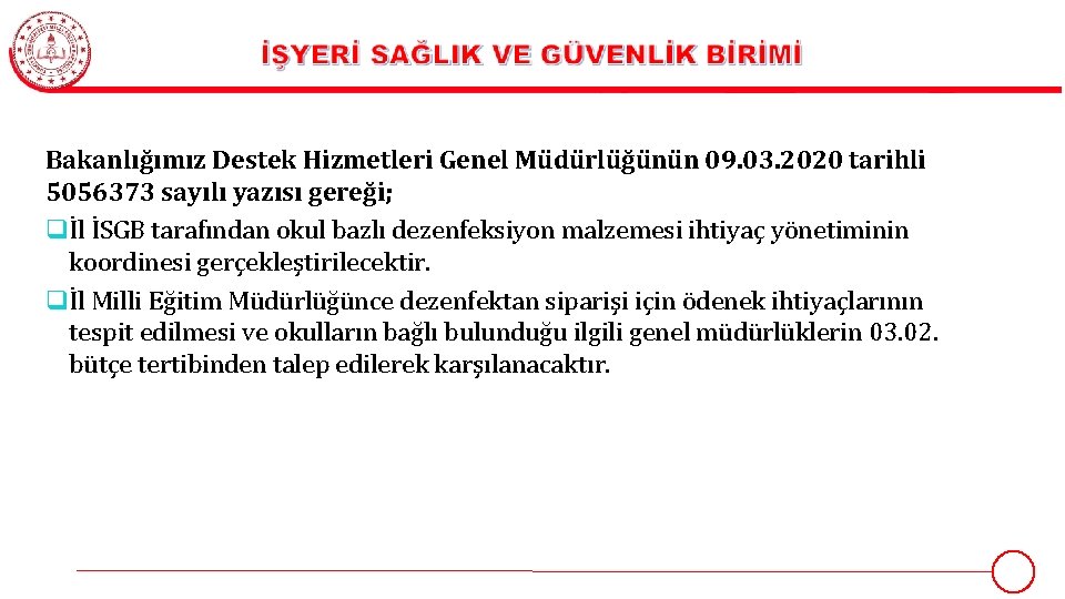 Bakanlığımız Destek Hizmetleri Genel Müdürlüğünün 09. 03. 2020 tarihli 5056373 sayılı yazısı gereği; q