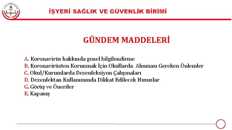 GÜNDEM MADDELERİ A. Koronavirüs hakkında genel bilgilendirme B. Koronavirüsten Korunmak İçin Okullarda Alınması Gereken