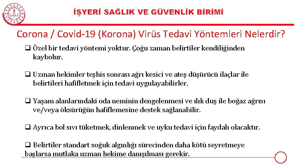 Corona / Covid-19 (Korona) Virüs Tedavi Yöntemleri Nelerdir? q Özel bir tedavi yöntemi yoktur.