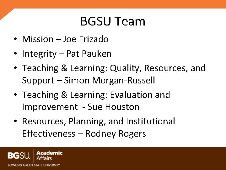 BGSU Team • Mission – Joe Frizado • Integrity – Pat Pauken • Teaching
