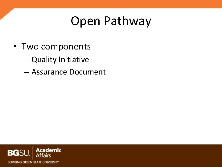 Open Pathway • Two components – Quality Initiative – Assurance Document 