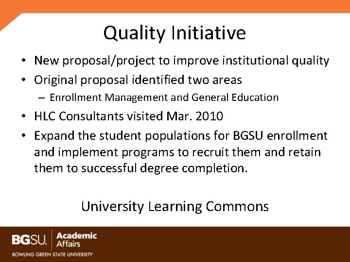 Quality Initiative • New proposal/project to improve institutional quality • Original proposal identified two