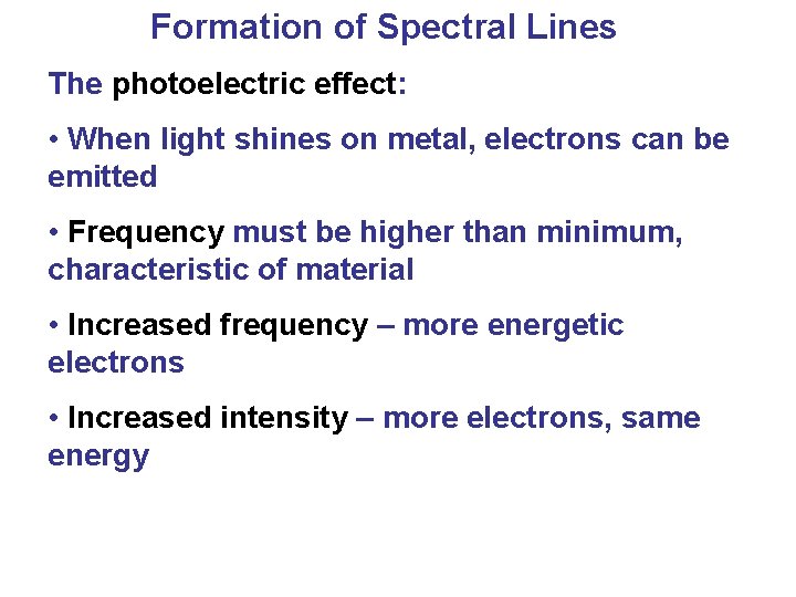 Formation of Spectral Lines The photoelectric effect: • When light shines on metal, electrons