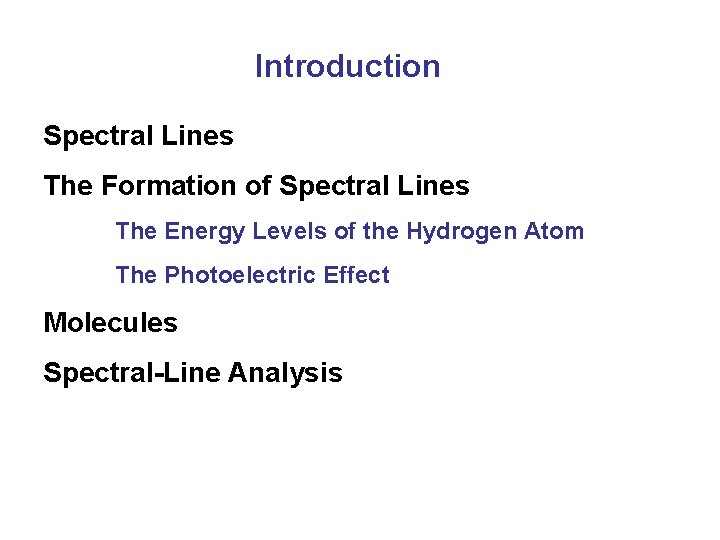 Introduction Spectral Lines The Formation of Spectral Lines The Energy Levels of the Hydrogen