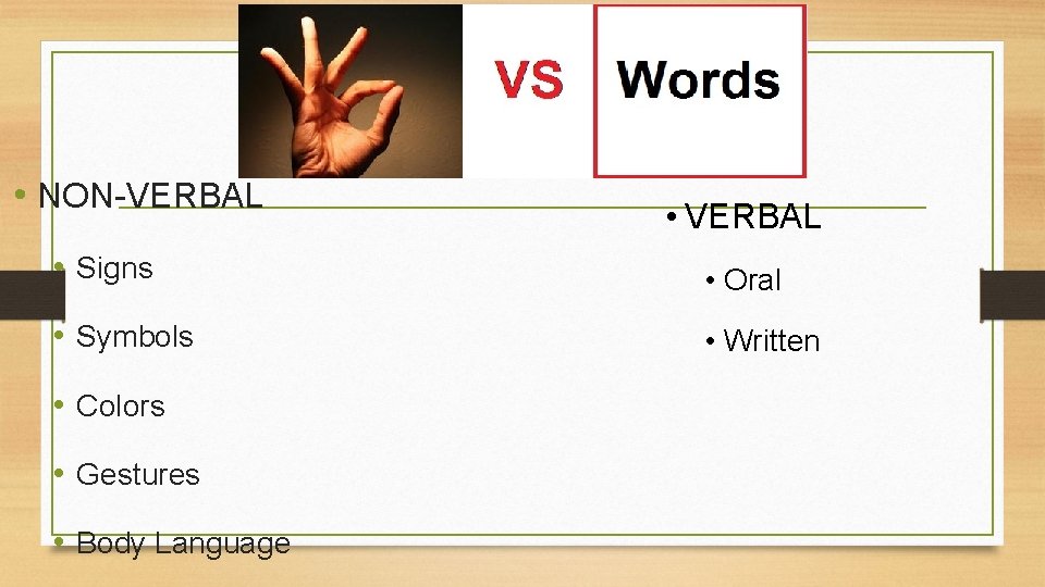  • NON-VERBAL • Signs • Oral • Symbols • Written • Colors •