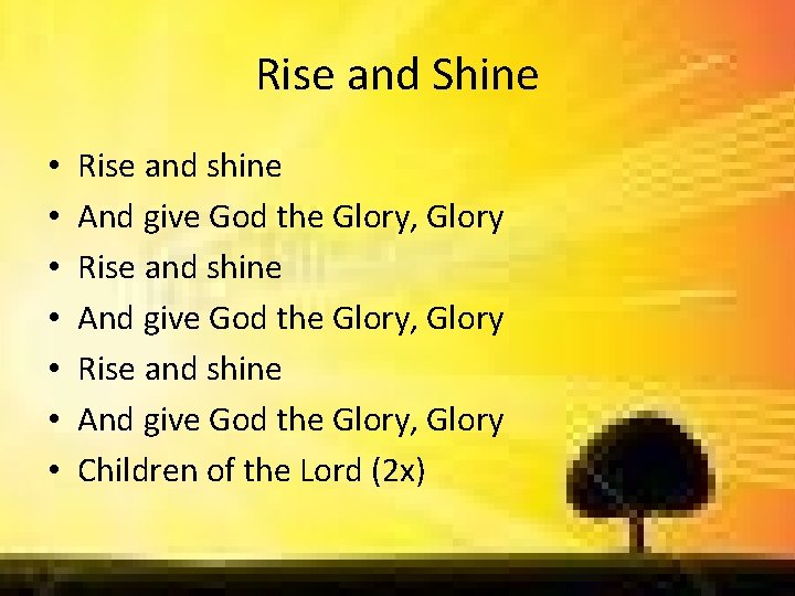 Rise and Shine • • Rise and shine And give God the Glory, Glory
