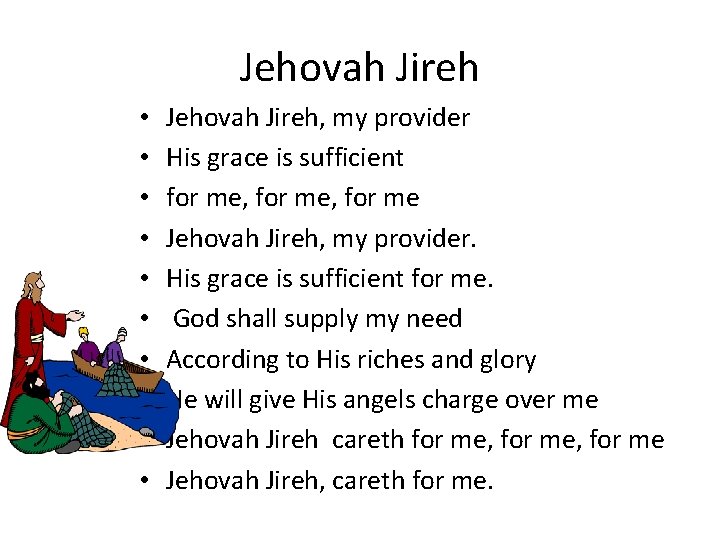 Jehovah Jireh • • • Jehovah Jireh, my provider His grace is sufficient for