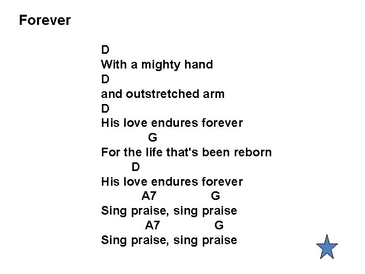 Forever D With a mighty hand D and outstretched arm D His love endures