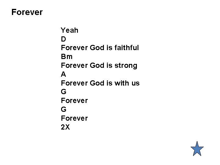 Forever Yeah D Forever God is faithful Bm Forever God is strong A Forever