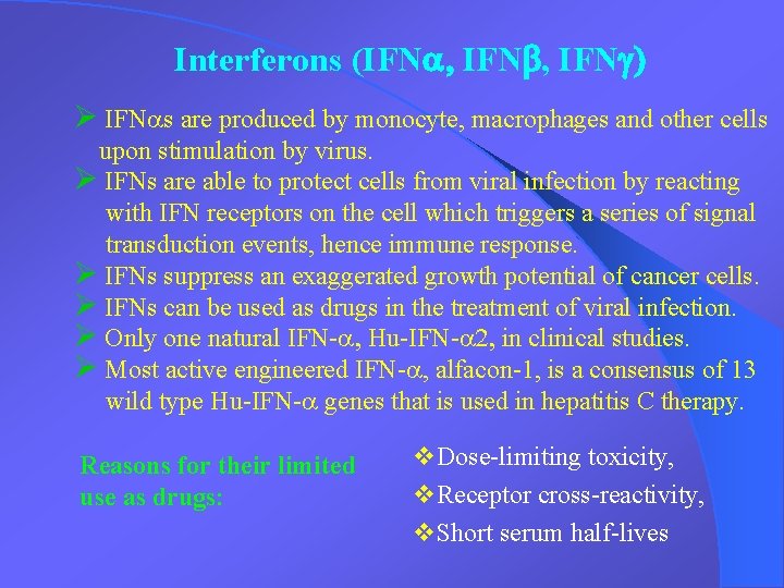 Interferons (IFNa, IFNb, IFNg) Ø IFNas are produced by monocyte, macrophages and other cells
