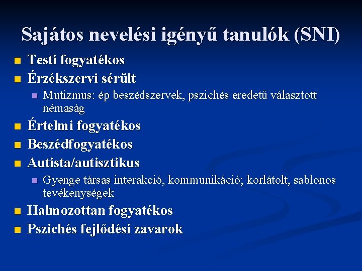 Sajátos nevelési igényű tanulók (SNI) n n Testi fogyatékos Érzékszervi sérült n n Értelmi