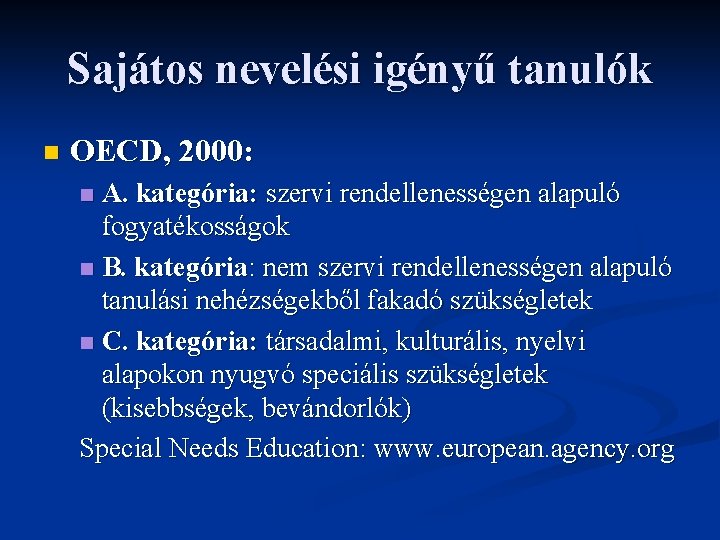 Sajátos nevelési igényű tanulók n OECD, 2000: A. kategória: szervi rendellenességen alapuló fogyatékosságok n