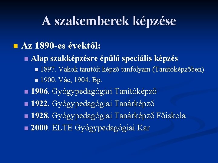 A szakemberek képzése n Az 1890 -es évektől: n Alap szakképzésre épülő speciális képzés