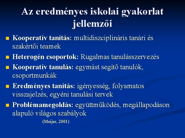 Az eredményes iskolai gyakorlat jellemzői n n n Kooperatív tanítás: multidiszciplináris tanári és szakértői