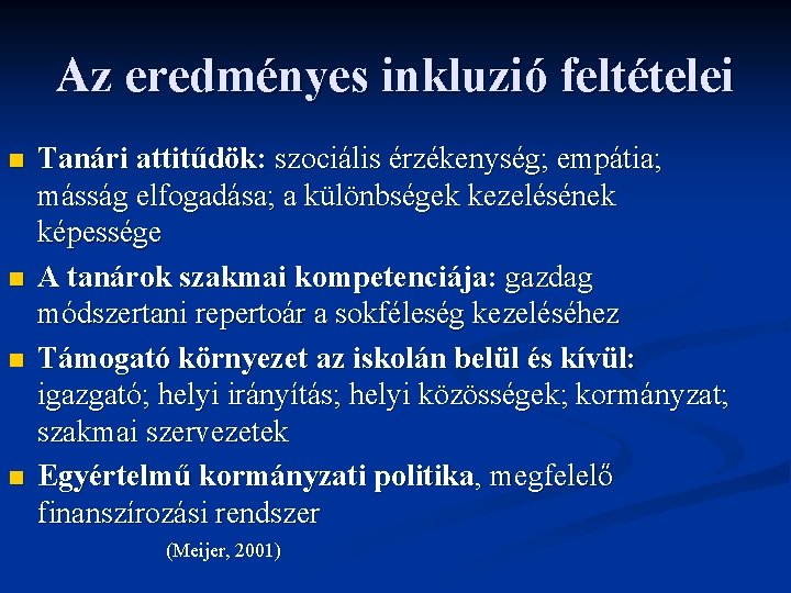 Az eredményes inkluzió feltételei n n Tanári attitűdök: szociális érzékenység; empátia; másság elfogadása; a