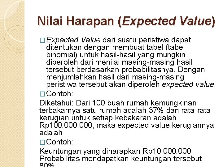 Nilai Harapan (Expected Value) � Expected Value dari suatu peristiwa dapat ditentukan dengan membuat