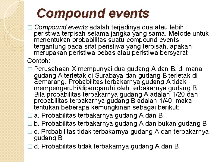 Compound events adalah terjadinya dua atau lebih peristiwa terpisah selama jangka yang sama. Metode