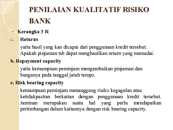 PENILAIAN KUALITATIF Ri. SIKO BANK Kerangka 3 R Returns yaitu hasil yang kan dicapai