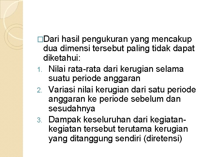 �Dari hasil pengukuran yang mencakup dua dimensi tersebut paling tidak dapat diketahui: 1. Nilai