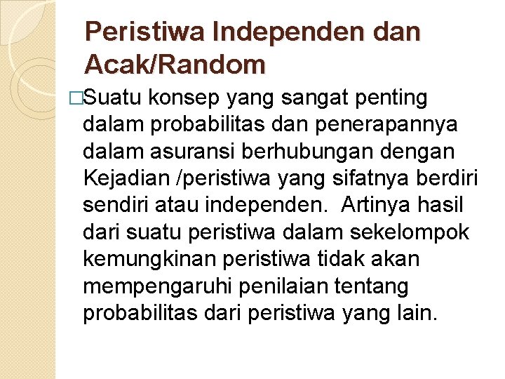 Peristiwa Independen dan Acak/Random �Suatu konsep yang sangat penting dalam probabilitas dan penerapannya dalam