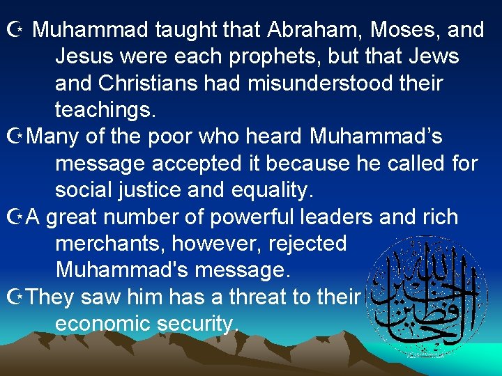 Z Muhammad taught that Abraham, Moses, and Jesus were each prophets, but that Jews
