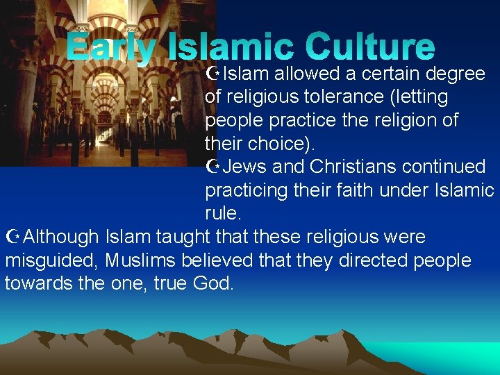 ZIslam allowed a certain degree of religious tolerance (letting people practice the religion of