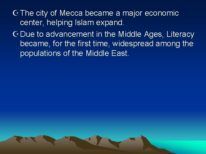 Z The city of Mecca became a major economic center, helping Islam expand. Z