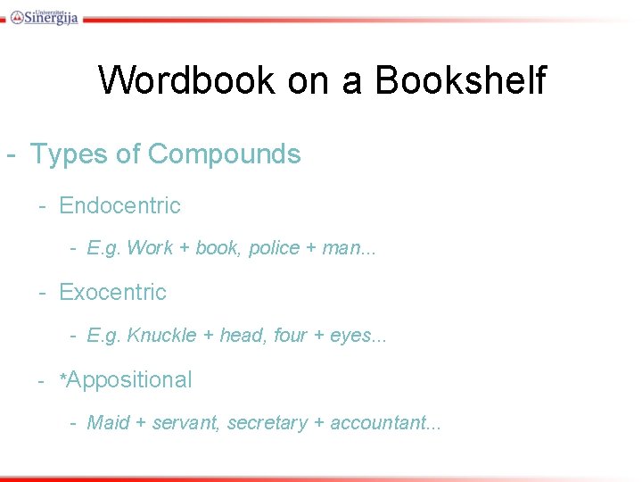 Wordbook on a Bookshelf - Types of Compounds - Endocentric - E. g. Work Wordbook on a Bookshelf - Types of Compounds - Endocentric - E. g. Work