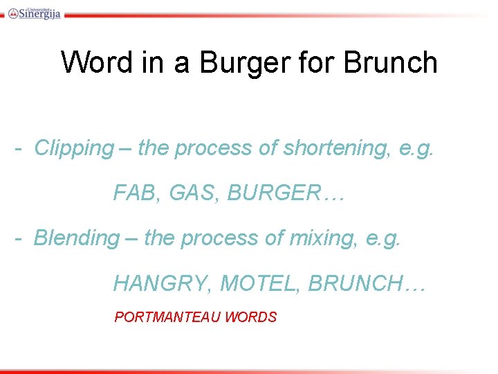 Word in a Burger for Brunch - Clipping – the process of shortening, e. Word in a Burger for Brunch - Clipping – the process of shortening, e.