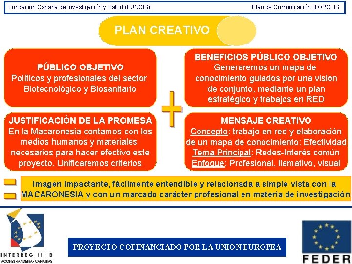 Fundación Canaria de Investigación y Salud (FUNCIS) Plan de Comunicación BIOPOLIS PLAN CREATIVO PÚBLICO