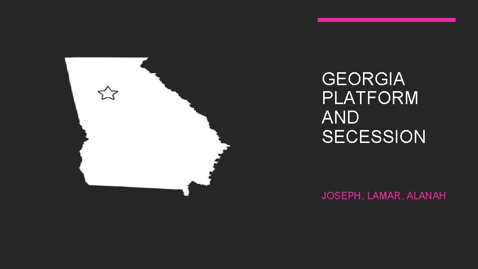 GEORGIA PLATFORM AND SECESSION JOSEPH, LAMAR, ALANAH 