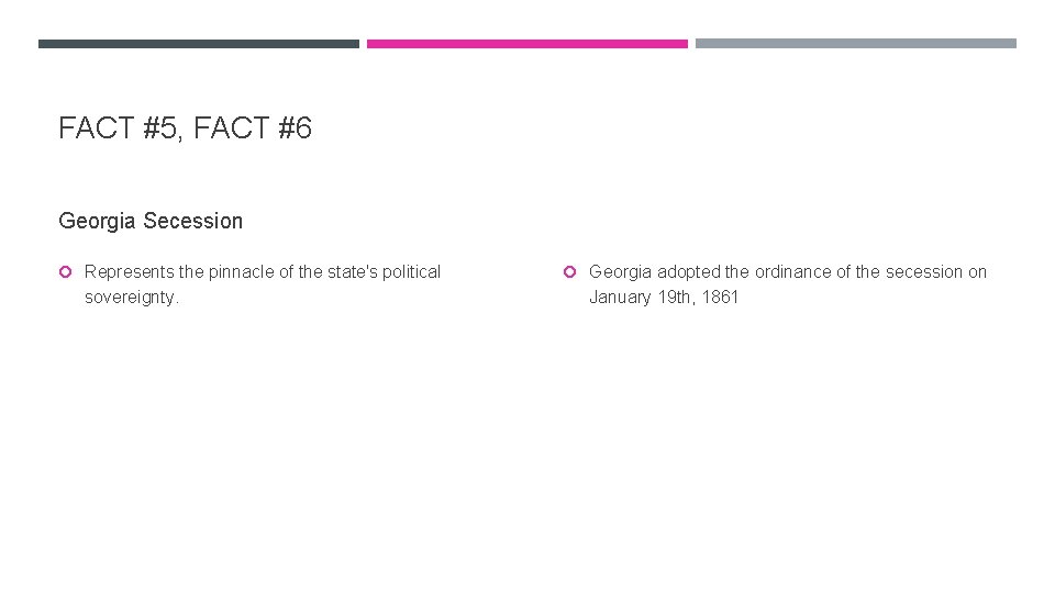 FACT #5, FACT #6 Georgia Secession Represents the pinnacle of the state's political sovereignty.