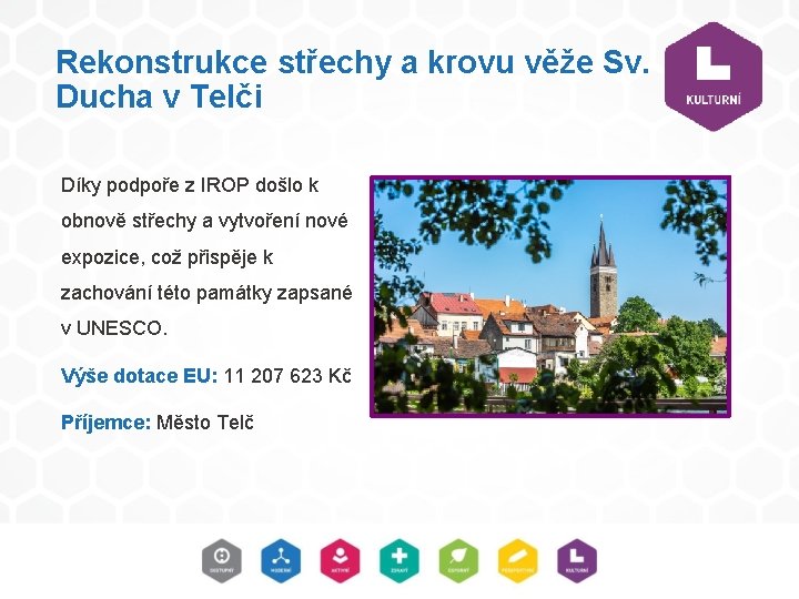 Rekonstrukce střechy a krovu věže Sv. Ducha v Telči Díky podpoře z IROP došlo Rekonstrukce střechy a krovu věže Sv. Ducha v Telči Díky podpoře z IROP došlo