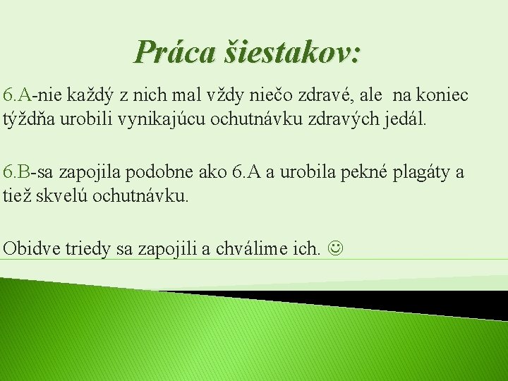 Práca šiestakov: 6. A-nie každý z nich mal vždy niečo zdravé, ale na koniec