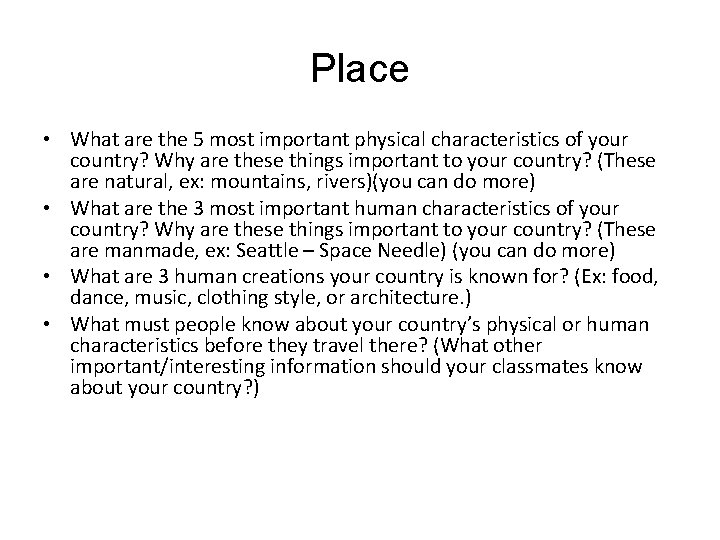 Place • What are the 5 most important physical characteristics of your country? Why