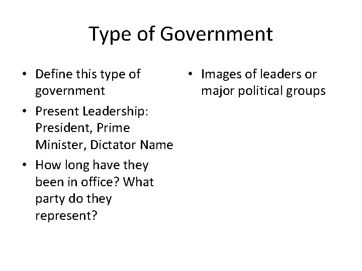 Type of Government • Define this type of • Images of leaders or government