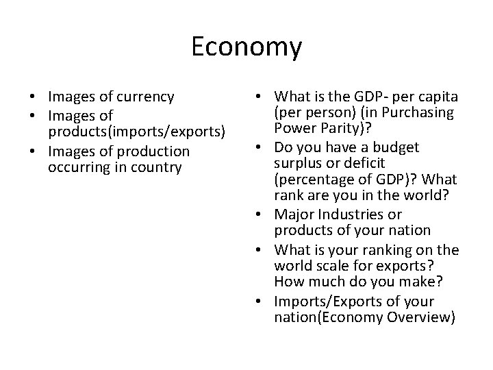 Economy • Images of currency • Images of products(imports/exports) • Images of production occurring