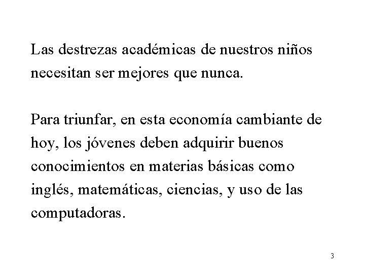 Las destrezas académicas de nuestros niños necesitan ser mejores que nunca. Para triunfar, en