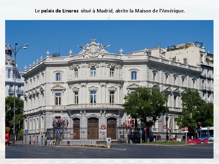 Le palais de Linares situé à Madrid, abrite la Maison de l'Amérique. 