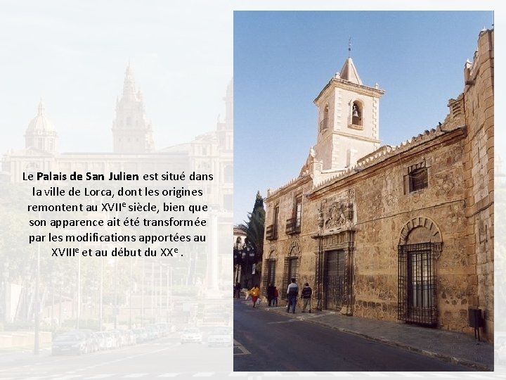 Le Palais de San Julien est situé dans la ville de Lorca, dont les