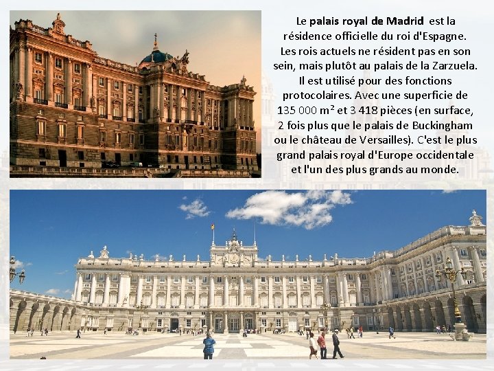 Le palais royal de Madrid est la résidence officielle du roi d'Espagne. Les rois