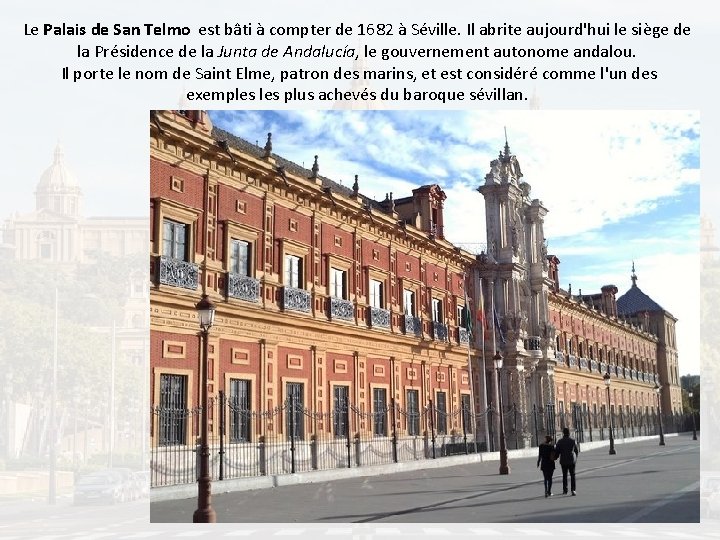 Le Palais de San Telmo est bâti à compter de 1682 à Séville. Il