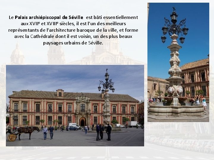 Le Palais archiépiscopal de Séville est bâti essentiellement aux XVIIe et XVIIIe siècles, il
