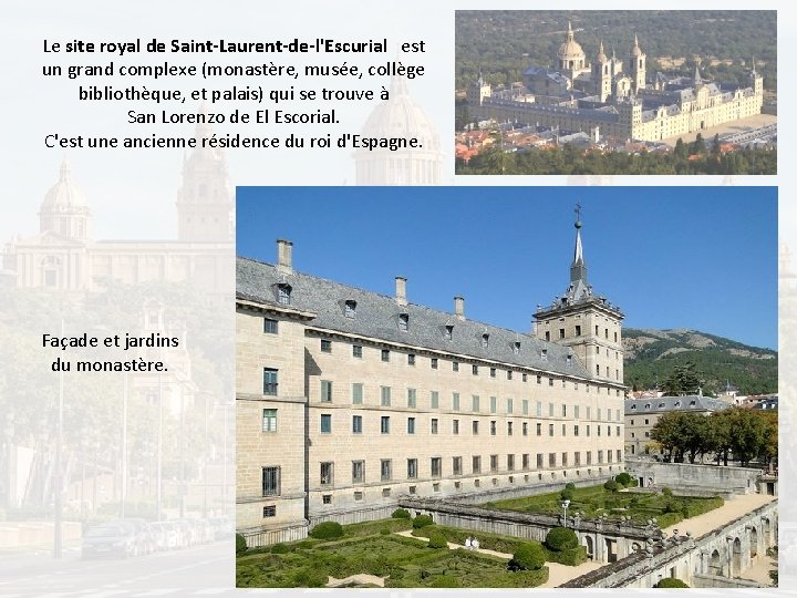 Le site royal de Saint-Laurent-de-l'Escurial est un grand complexe (monastère, musée, collège bibliothèque, et